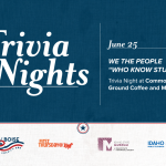Poster for &ldquo;Trivia Nights&rdquo; on June 25 with the theme &ldquo;We the People "Who Know Stuff." The event is a trivia night at Common Ground Coffee and Market. Logos for City of Boise, First Thursday@Jump, Idaho State Museum, and Idaho PBS appear at the bottom.