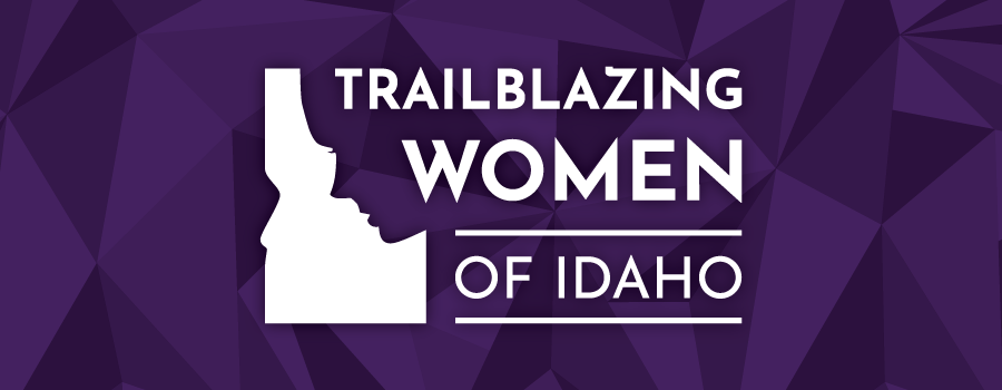 Trailblazing Women of Idaho  Idaho State Historical Society