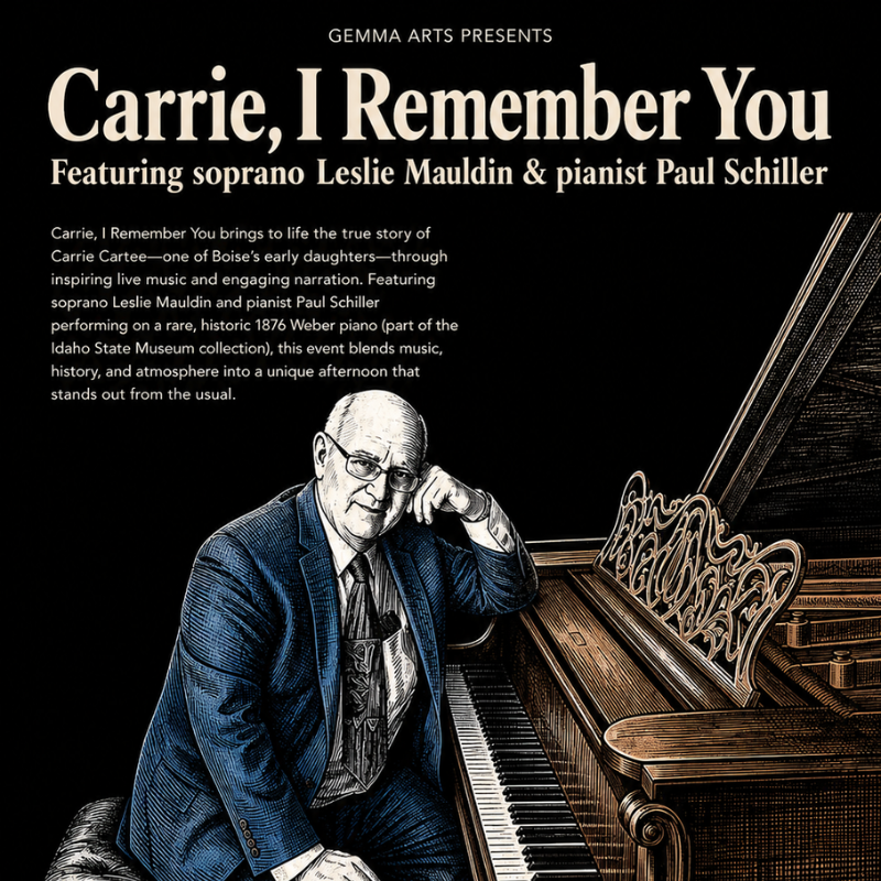 Black background with cream-colored text reading “Gemma Arts Presents Carrie, I Remember You.” Subheading: “Featuring soprano Leslie Mauldin & pianist Paul Schiller.” Includes event description, and at the bottom is an illustrated portrait of a man in a blue suit seated thoughtfully beside an ornate antique piano.