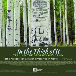 Idaho Archaeology and Historic Preservation Month May 2018, Theme: In The Thick of It, Telling the Stories of Idaho